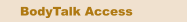 BodyTalk Access